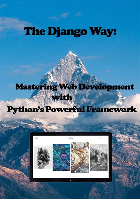 The Django Way: Mastering Web Development with Python's Powerful ...