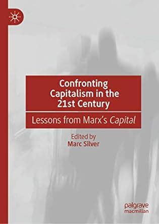 Confronting Capitalism in the 21st Century: Lessons from Marx’s Capital ...