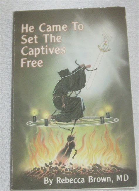 He Came to Set the Captives Free: Brown, Rebecca: 9780937958254: Amazon ...