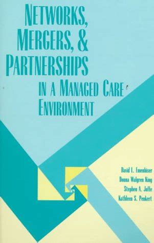 Buy Networks, Mergers, & Partnerships in a Managed Care Environment ...