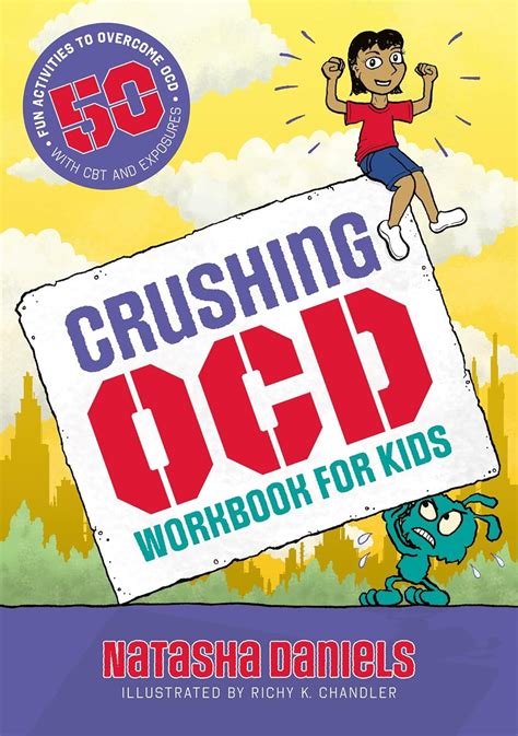 Crushing OCD Workbook for Kids: 50 Fun Activities to Overcome OCD with CBT and Exposures ...