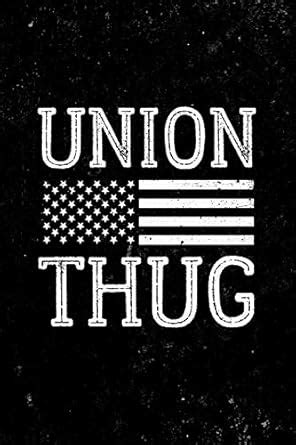 Union Thug Notebook: Workers Union Gift Notebook For Union Thugs. 6 x 9 ...