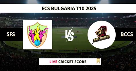 SFS vs BCCS Live Score, Ball by Ball Update | ECS Bulgaria T10