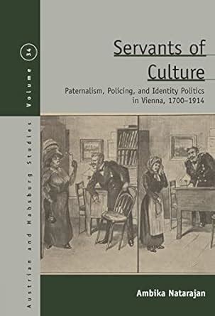 Servants of Culture: Paternalism, Policing, and Identity Politics in ...