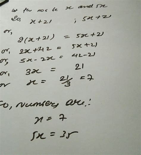 A positive no. is 5 times another no. If 21 is added to both the ...