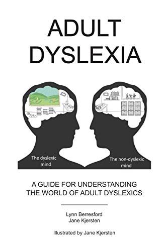 Adult Dyslexia: A guide for understanding the world of adult dyslexics ...