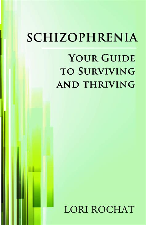 Schizophrenia: Your Guide To Surviving and Thriving!: A hope filled ...