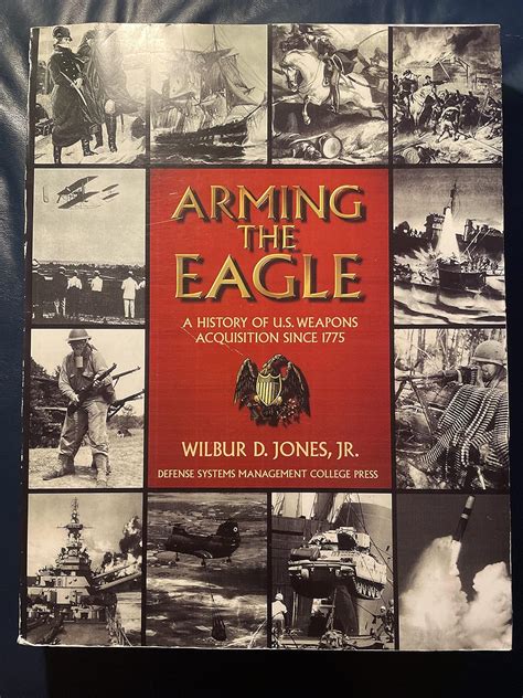 Buy Arming the Eagle: A History of U.S. Weapons Acquisition Since 1775 ...
