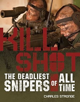 Buy Kill Shot: The 15 Deadliest Snipers of All Time Book Online at Low ...