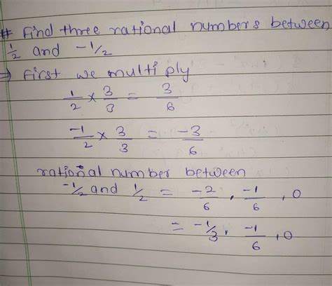 10. Find three rational numbers between 1/2 and and -1/2 - Brainly.in