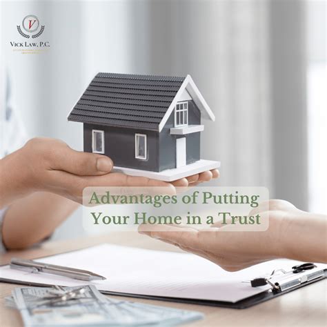 4 Advantages of Putting Your Home in a Trust? - Vick Law, P.C.