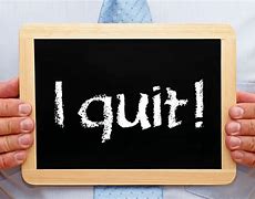 Image result for Quitting