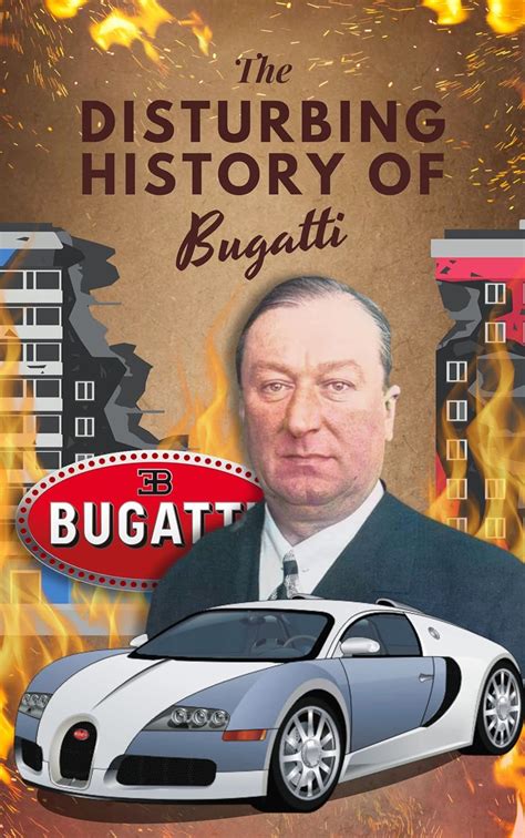 The Disturbing History of Bugatti: Uncovering the Dark Side of a ...