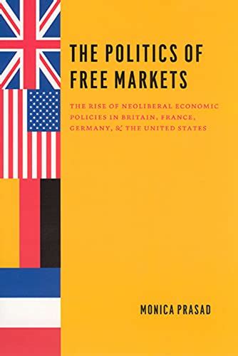 Buy The Politics of Free Markets – The Rise of Neoliberal Economic ...