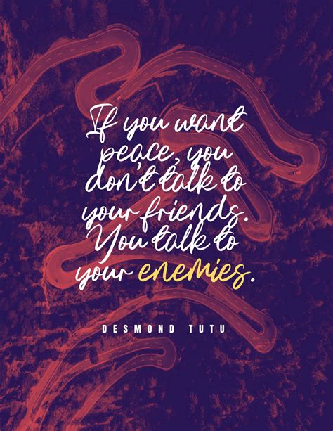 Desmond Tutu’s quotes: If you want peace, you don’t talk to your friends. You talk to your enemies.