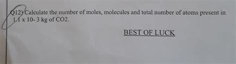 Calculate the number of moles, molecules and total number of atoms ...