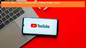 9 Proven Tips to Turn YouTube Into a Million-Dollar Career