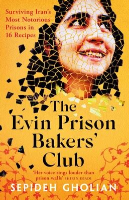 The Evin Prison Bakers' Club eBook by Sepideh Gholian, Hessam Ashrafi ...