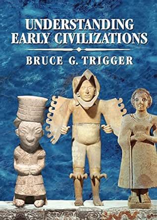 Understanding Early Civilizations: A Comparative Study eBook : Trigger ...
