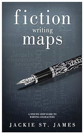 The Fiction Writing Maps: A Step-By-Step Guide To Characters eBook : St ...