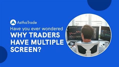 Why Traders Use Multiple Screen - A Comprehensive Guidance | Rupeezy