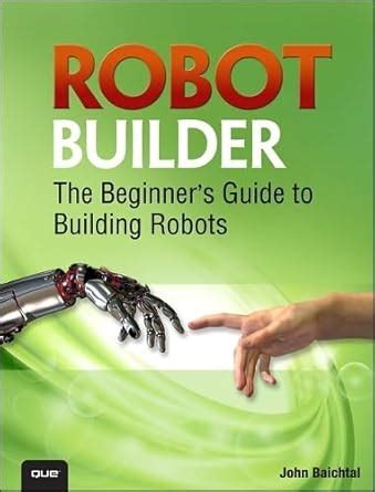 Buy Robot Builder: The Beginner's Guide to Building Robots Book Online ...