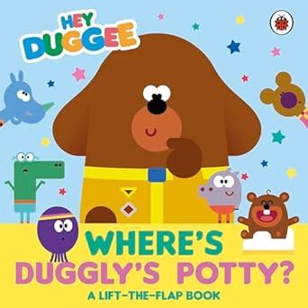Hey Duggee: Where's Duggly's Potty?: A Lift-the-Flap Book : Hey Duggee ...