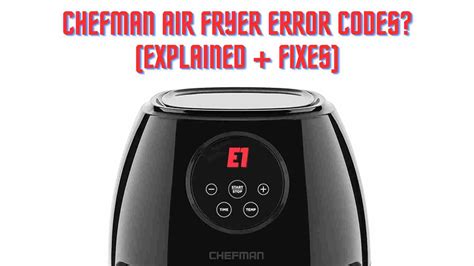 Chefman Air Fryer Error Codes? (Explained + Fixes)
