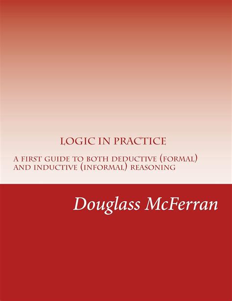 Logic in Practice: A First Guide For Both Formal and Informal Reasoning ...