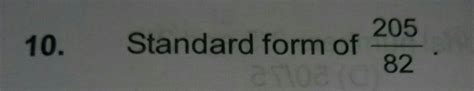 Standard form of 205 upon 82. - Brainly.in