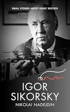 Igor Sikorsky (Small Stories about Great Success) eBook : Nadejdin ...