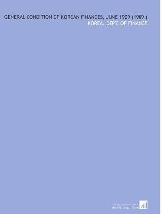 General Condition of Korean Finances, June 1909 (1909 ) : Amazon.in: Books