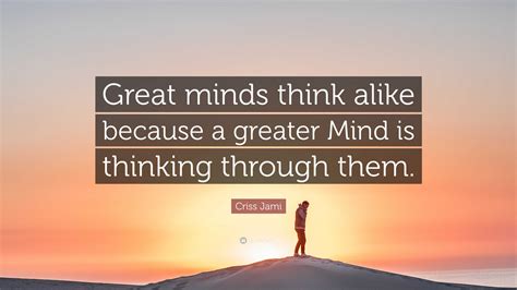 Great Minds Think Alike Quote