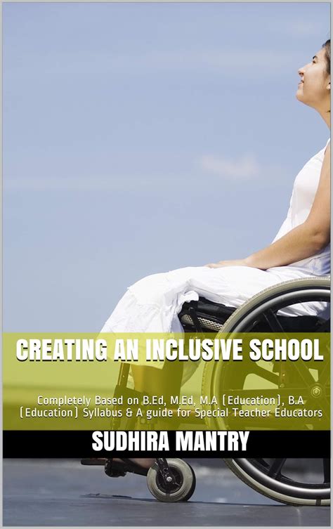 Creating an Inclusive School: Completely Based on B.Ed, M.Ed, M.A ...