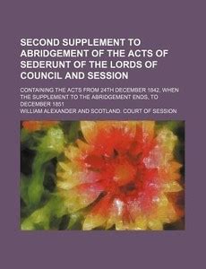 Second Supplement to Abridgement of the Acts of Sederunt of the Lords ...