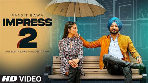 Watch New Punjabi Song Music Video - 'Impress 2' Sung By Ranjt Bawa ...