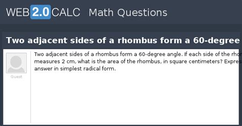 View question - Two adjacent sides of a rhombus form a 60-degree angle.
