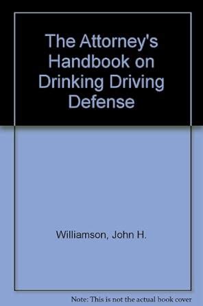 Buy The Attorney's Handbook on Drinking Driving Defense Book Online at ...