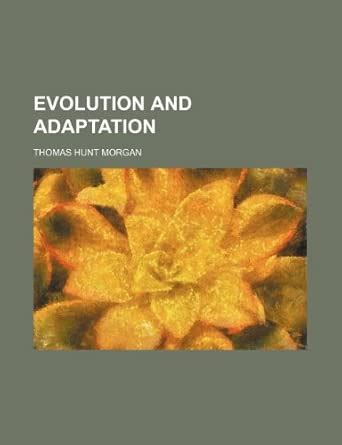 Evolution and Adaptation : Thomas Hunt Morgan: Amazon.in: Books