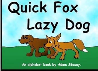 Quick Fox - Lazy Dog: An Alphabet Book : Stacey, Adam: Amazon.in: Books
