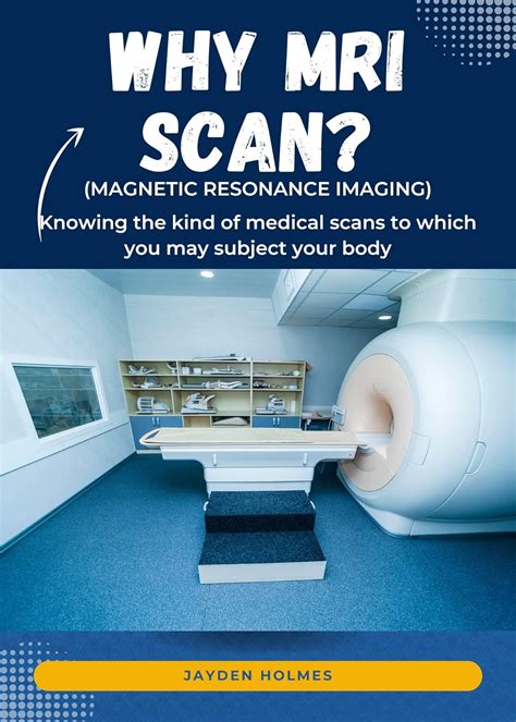 Why MRI scan? (Magnetic Resonance Imaging): Knowing the kind of medical ...