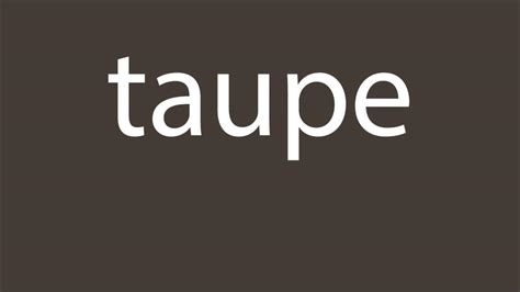How to pronounce taupe [all colours] - YouTube