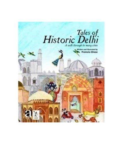 Tales of Historic Delhi: A Walk through its many Cities : Premola Ghose ...