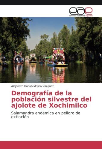 Buy Demografía de la población silvestre del ajolote de Xochimilco ...