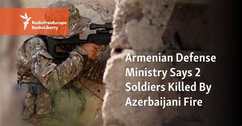 Armenia Says 4 Soldiers Killed By Azerbaijani Fire; Baku Says Operation ...