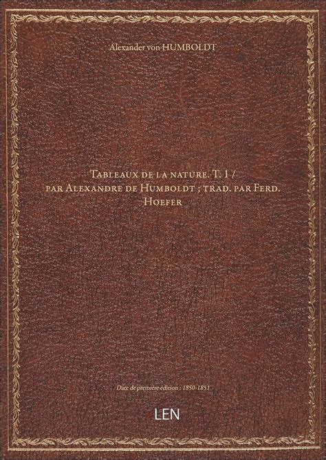 Tableaux de la nature. T. 1 / par Alexandre de Humboldt ; trad. par ...