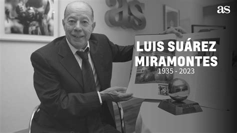 Muere Luis Suárez Miramontes: última hora y reacciones al fallecimiento ...