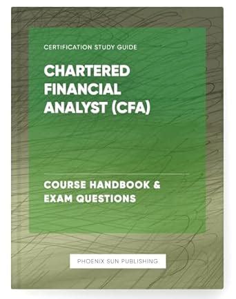 Chartered Financial Analyst (CFA) - Course Handbook & Exam Questions ...