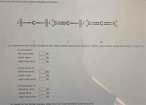 ree Lewis structures for carbon disulfide are shown.IIIIII(a) Determ..