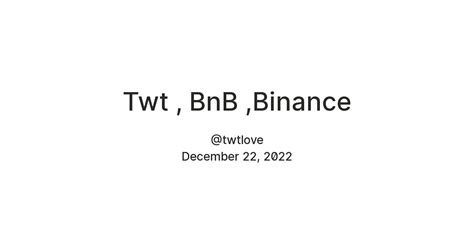 Twt , BnB ,Binance — Teletype